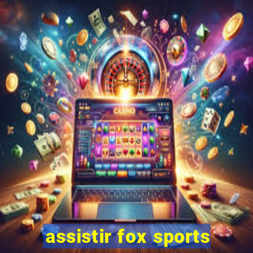 assistir fox sports